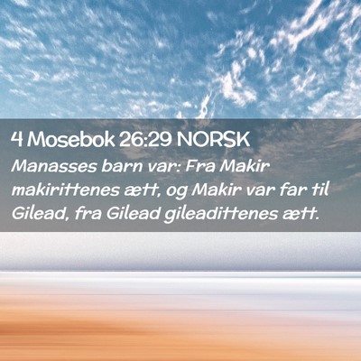 Picture 02 - 4 Mosebok 26:29 NORSK - Manasses barn var: Fra Makir makirittenes ætt, - Bible Verse Picture