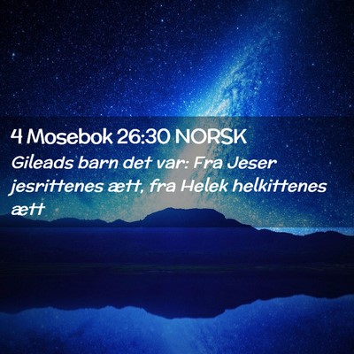 Picture 02 - 4 Mosebok 26:30 NORSK - Gileads barn det var: Fra Jeser jesrittenes ætt, - Bible Verse Picture