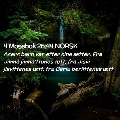 Picture 02 - 4 Mosebok 26:44 NORSK - Asers barn var efter sine ætter: Fra Jimna - Bible Verse Picture