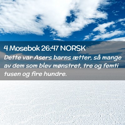 Picture 02 - 4 Mosebok 26:47 NORSK - Dette var Asers barns ætter, så mange av dem - Bible Verse Picture