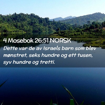 Picture 02 - 4 Mosebok 26:51 NORSK - Dette var de av Israels barn som blev mønstret, - Bible Verse Picture