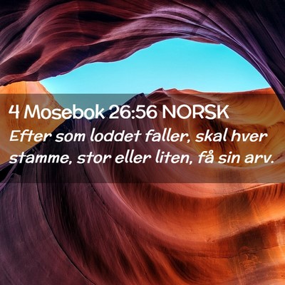 Picture 02 - 4 Mosebok 26:56 NORSK - Efter som loddet faller, skal hver stamme, stor - Bible Verse Picture