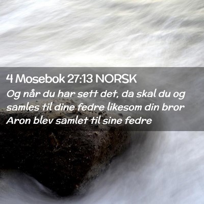 Picture 02 - 4 Mosebok 27:13 NORSK - Og når du har sett det, da skal du og samles til - Bible Verse Picture