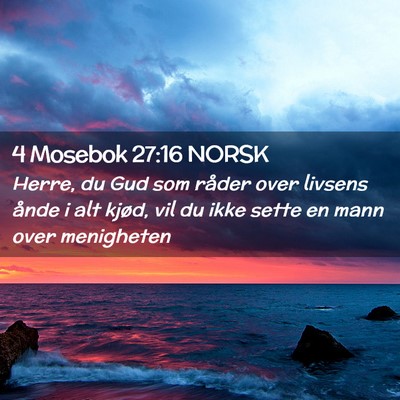 Picture 02 - 4 Mosebok 27:16 NORSK - Herre, du Gud som råder over livsens ånde i alt - Bible Verse Picture