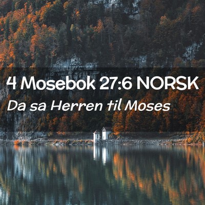 Picture 02 - 4 Mosebok 27:6 NORSK - Da sa Herren til - Bible Verse Picture