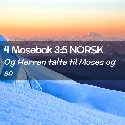 Picture 02 - 4 Mosebok 3:5 NORSK - Og Herren talte til Moses og - Bible Verse Picture
