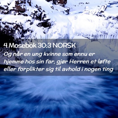 Picture 02 - 4 Mosebok 30:3 NORSK - Og når en ung kvinne som ennu er hjemme hos sin - Bible Verse Picture