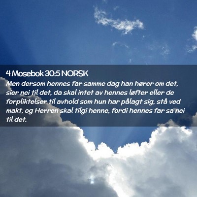 Picture 02 - 4 Mosebok 30:5 NORSK - Men dersom hennes far samme dag han hører om - Bible Verse Picture