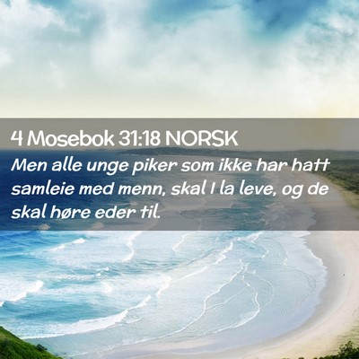 Picture 02 - 4 Mosebok 31:18 NORSK - Men alle unge piker som ikke har hatt samleie med - Bible Verse Picture
