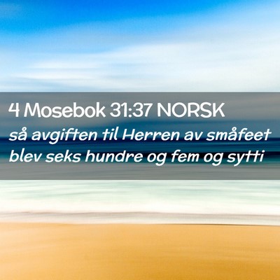 Picture 02 - 4 Mosebok 31:37 NORSK - så avgiften til Herren av småfeet blev seks - Bible Verse Picture