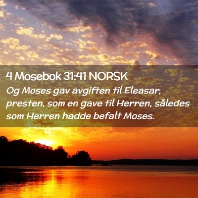 Picture 02 - 4 Mosebok 31:41 NORSK - Og Moses gav avgiften til Eleasar, presten, som - Bible Verse Picture
