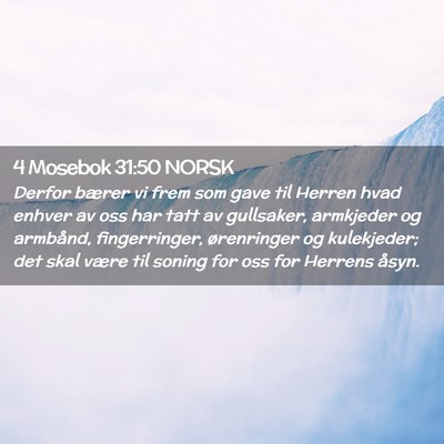 Picture 02 - 4 Mosebok 31:50 NORSK - Derfor bærer vi frem som gave til Herren hvad - Bible Verse Picture
