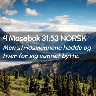 Picture 02 - 4 Mosebok 31:53 NORSK - Men stridsmennene hadde og hver for sig vunnet - Bible Verse Picture