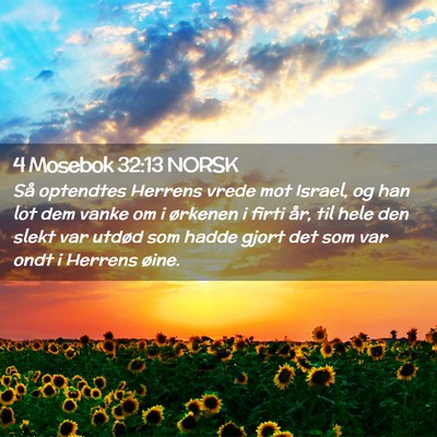 Picture 02 - 4 Mosebok 32:13 NORSK - Så optendtes Herrens vrede mot Israel, og han - Bible Verse Picture