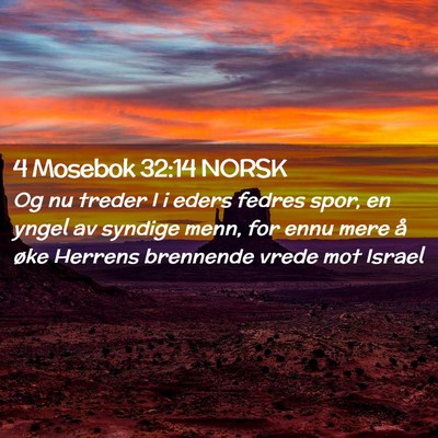Picture 02 - 4 Mosebok 32:14 NORSK - Og nu treder I i eders fedres spor, en yngel av - Bible Verse Picture