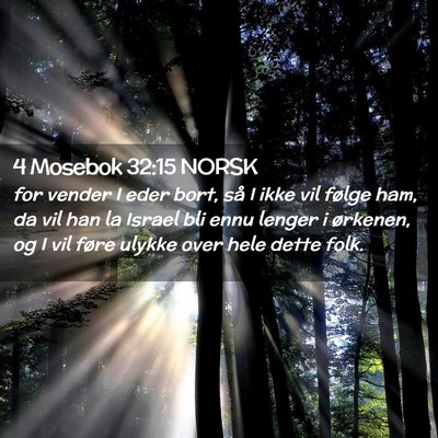 Picture 02 - 4 Mosebok 32:15 NORSK - for vender I eder bort, så I ikke vil følge - Bible Verse Picture