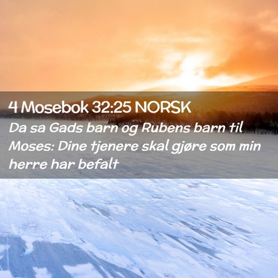 Picture 02 - 4 Mosebok 32:25 NORSK - Da sa Gads barn og Rubens barn til Moses: Dine - Bible Verse Picture