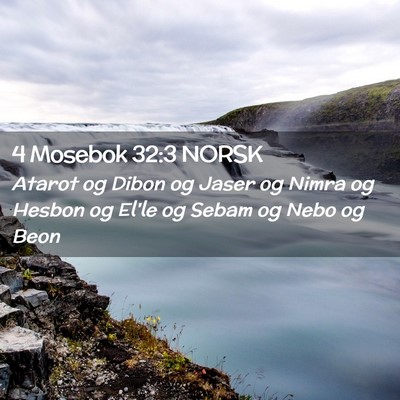 Picture 02 - 4 Mosebok 32:3 NORSK - Atarot og Dibon og Jaser og Nimra og Hesbon og - Bible Verse Picture