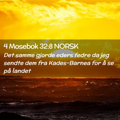 Picture 02 - 4 Mosebok 32:8 NORSK - Det samme gjorde eders fedre da jeg sendte dem - Bible Verse Picture