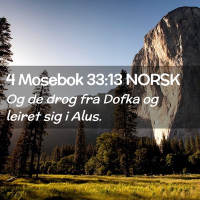 Picture 02 - 4 Mosebok 33:13 NORSK - Og de drog fra Dofka og leiret sig i - Bible Verse Picture