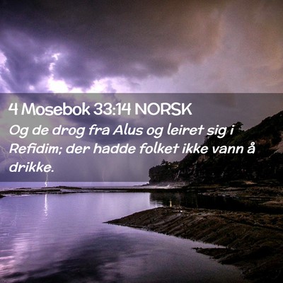 Picture 02 - 4 Mosebok 33:14 NORSK - Og de drog fra Alus og leiret sig i Refidim; der - Bible Verse Picture