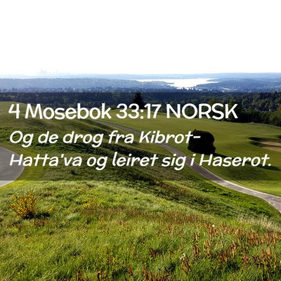 Picture 02 - 4 Mosebok 33:17 NORSK - Og de drog fra Kibrot-Hatta'va og leiret sig i - Bible Verse Picture