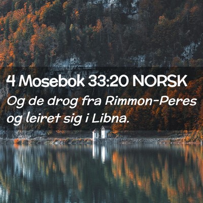 Picture 02 - 4 Mosebok 33:20 NORSK - Og de drog fra Rimmon-Peres og leiret sig i - Bible Verse Picture