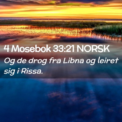 Picture 02 - 4 Mosebok 33:21 NORSK - Og de drog fra Libna og leiret sig i - Bible Verse Picture