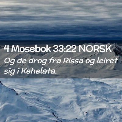 Picture 02 - 4 Mosebok 33:22 NORSK - Og de drog fra Rissa og leiret sig i - Bible Verse Picture