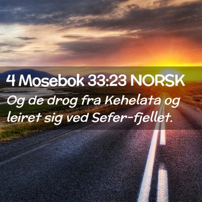 Picture 02 - 4 Mosebok 33:23 NORSK - Og de drog fra Kehelata og leiret sig ved - Bible Verse Picture