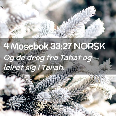 Picture 02 - 4 Mosebok 33:27 NORSK - Og de drog fra Tahat og leiret sig i - Bible Verse Picture