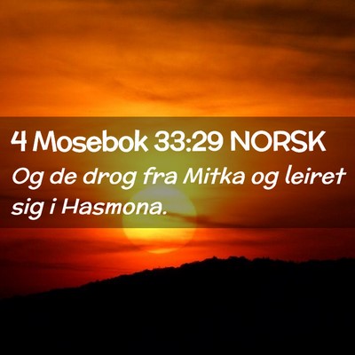 Picture 02 - 4 Mosebok 33:29 NORSK - Og de drog fra Mitka og leiret sig i - Bible Verse Picture