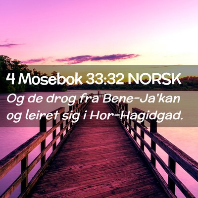 Picture 02 - 4 Mosebok 33:32 NORSK - Og de drog fra Bene-Ja'kan og leiret sig i - Bible Verse Picture
