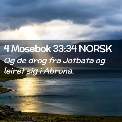 Picture 02 - 4 Mosebok 33:34 NORSK - Og de drog fra Jotbata og leiret sig i - Bible Verse Picture