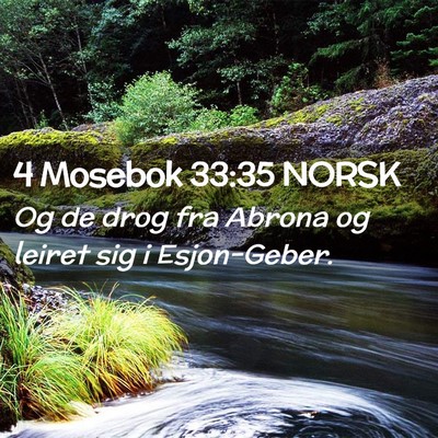 Picture 02 - 4 Mosebok 33:35 NORSK - Og de drog fra Abrona og leiret sig i - Bible Verse Picture