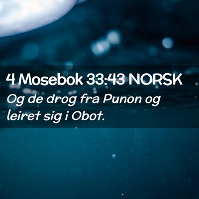 Picture 02 - 4 Mosebok 33:43 NORSK - Og de drog fra Punon og leiret sig i - Bible Verse Picture