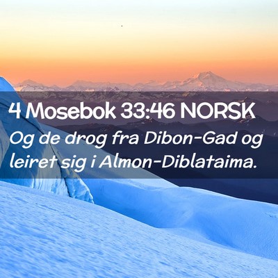 Picture 02 - 4 Mosebok 33:46 NORSK - Og de drog fra Dibon-Gad og leiret sig i - Bible Verse Picture
