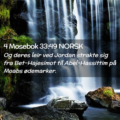 Picture 02 - 4 Mosebok 33:49 NORSK - Og deres leir ved Jordan strakte sig fra - Bible Verse Picture