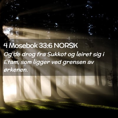 Picture 02 - 4 Mosebok 33:6 NORSK - Og de drog fra Sukkot og leiret sig i Etam, som - Bible Verse Picture