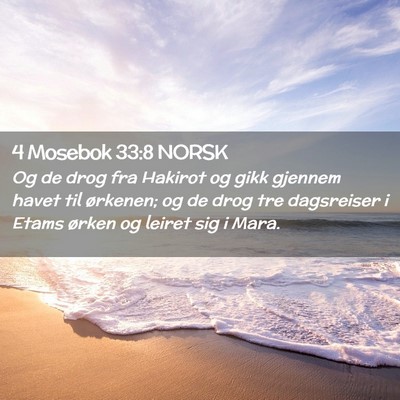 Picture 02 - 4 Mosebok 33:8 NORSK - Og de drog fra Hakirot og gikk gjennem havet til - Bible Verse Picture