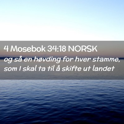 Picture 02 - 4 Mosebok 34:18 NORSK - og så en høvding for hver stamme, som I skal ta - Bible Verse Picture