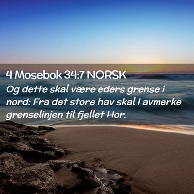 Picture 02 - 4 Mosebok 34:7 NORSK - Og dette skal være eders grense i nord: Fra det - Bible Verse Picture