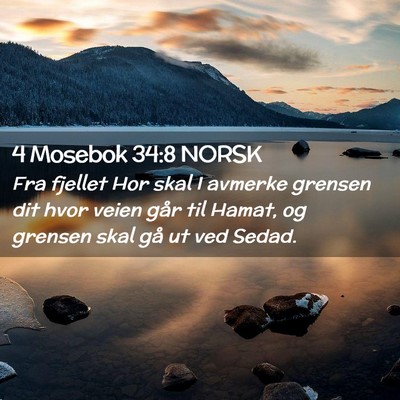 Picture 02 - 4 Mosebok 34:8 NORSK - Fra fjellet Hor skal I avmerke grensen dit hvor - Bible Verse Picture