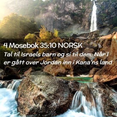 Picture 02 - 4 Mosebok 35:10 NORSK - Tal til Israels barn og si til dem: Når I er - Bible Verse Picture