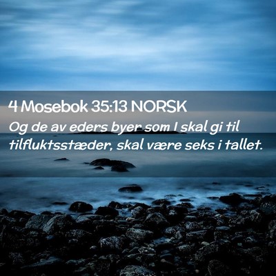 Picture 02 - 4 Mosebok 35:13 NORSK - Og de av eders byer som I skal gi til - Bible Verse Picture