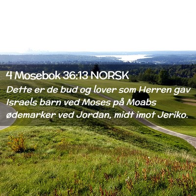 Picture 02 - 4 Mosebok 36:13 NORSK - Dette er de bud og lover som Herren gav Israels - Bible Verse Picture