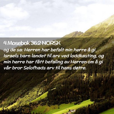 Picture 02 - 4 Mosebok 36:2 NORSK - og de sa: Herren har befalt min herre å gi - Bible Verse Picture