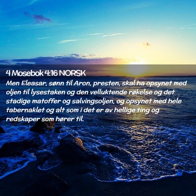 Picture 02 - 4 Mosebok 4:16 NORSK - Men Eleasar, sønn til Aron, presten, skal ha - Bible Verse Picture