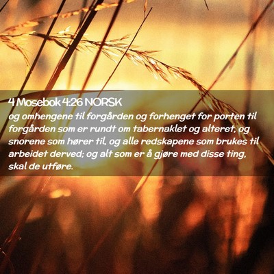 Picture 02 - 4 Mosebok 4:26 NORSK - og omhengene til forgården og forhenget for - Bible Verse Picture