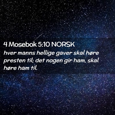 Picture 02 - 4 Mosebok 5:10 NORSK - hver manns hellige gaver skal høre presten til; - Bible Verse Picture